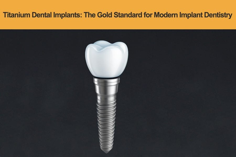 Titanium-Dental-Implants---The-Gold-Standard-for-Modern-Implant-Dentistry